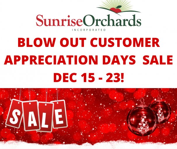 Only 2 Days Left!  Customer Appreciation Days BLOW OUT SALE thru Dec. 23 at Sunrise Orchards!  