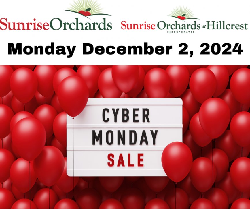 Cyber Monday SALE Dec. 2nd, 2024 9am 4pm! Sunrise Orchards